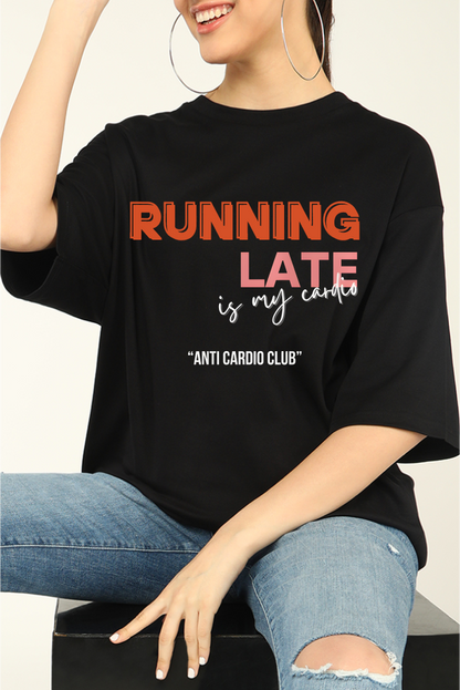 Running Late is My CARDIO Oversize T-shirt