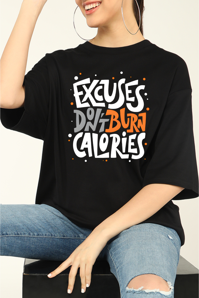 Excuses Don't Burn Calories  Oversize T-shirt