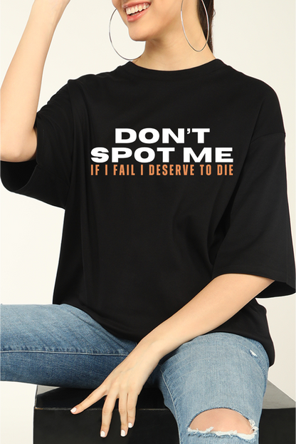 Don’t Spot Me Gym  Oversize T-shirt