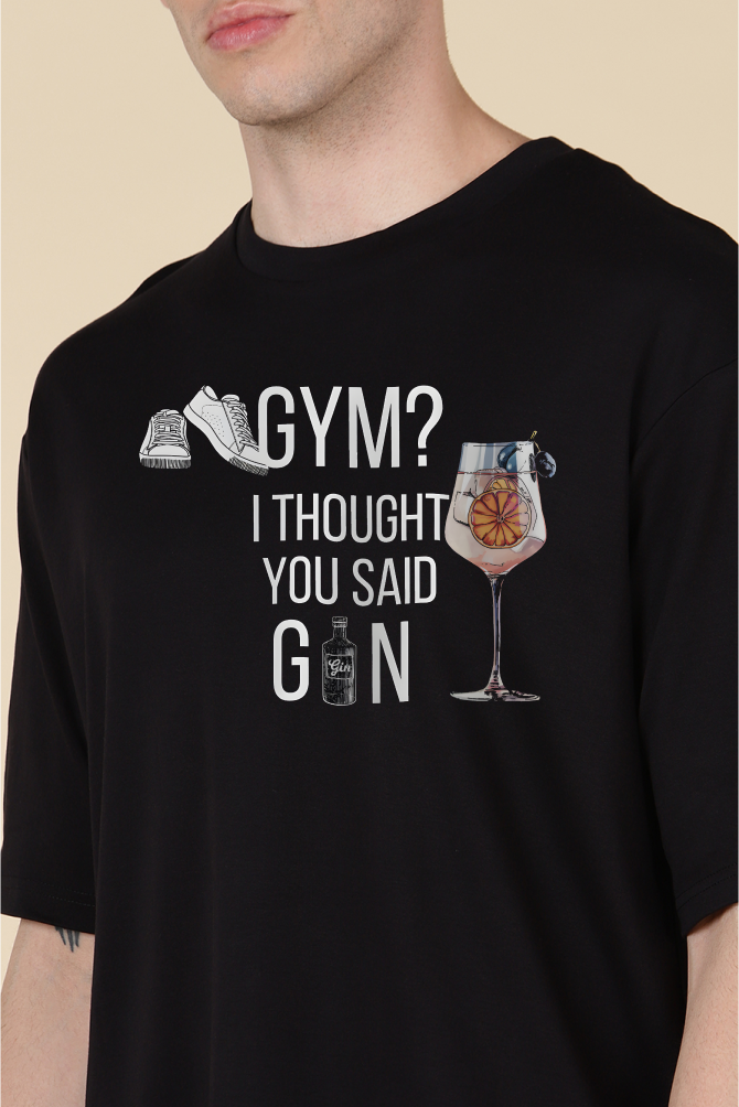 Gym I Thought You Said Gin Oversize T-shirt