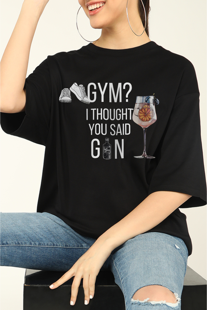 Gym I Thought You Said Gin Oversize T-shirt