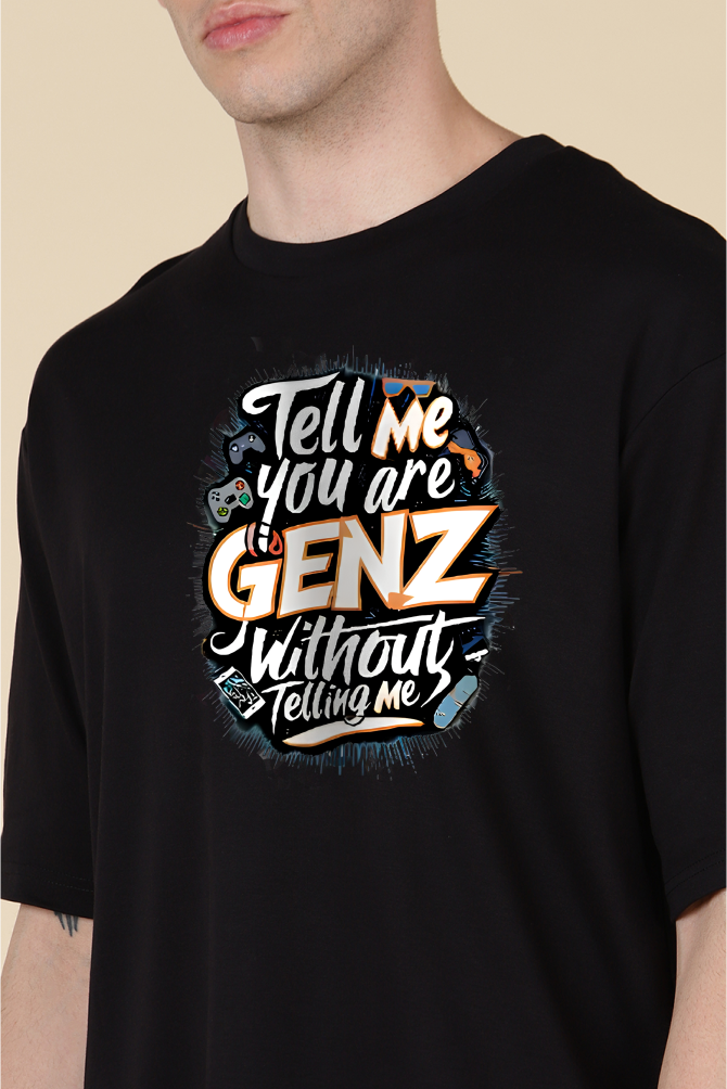 Tell Me You Are Genz  Oversize T-shirt