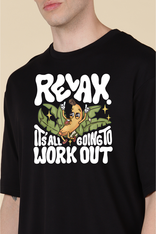 Relax it’s All Going to Work Out Oversized T-shirts