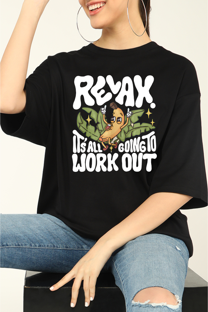 Relax it’s All Going to Work Out Oversized T-shirts