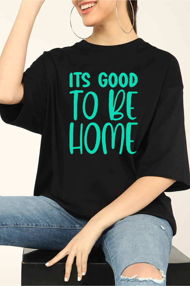 It’s Good to be Home Oversized T-shirts