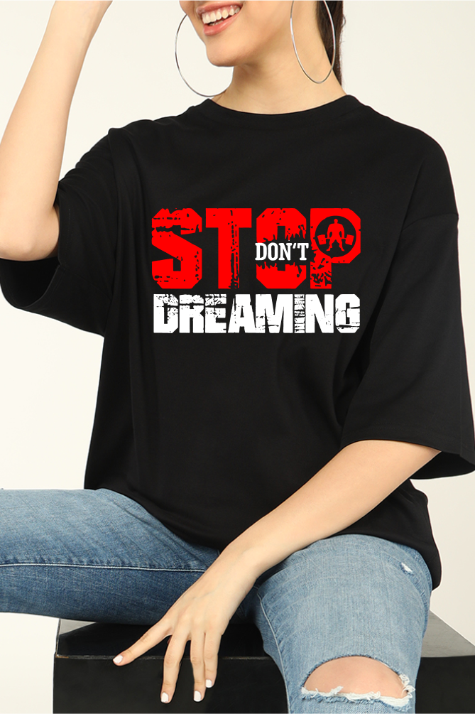 Stop Don’t Dreaming Oversized T-shirts