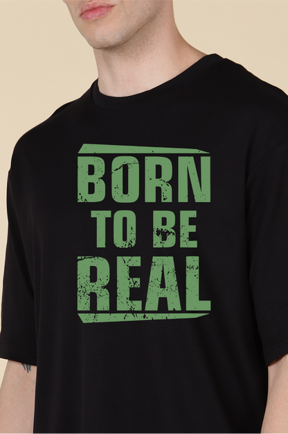 Born to be Real  Oversized T-shirts