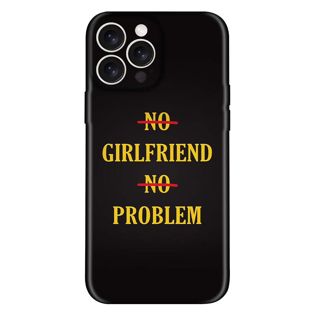 No Girlfriend No Problem Case